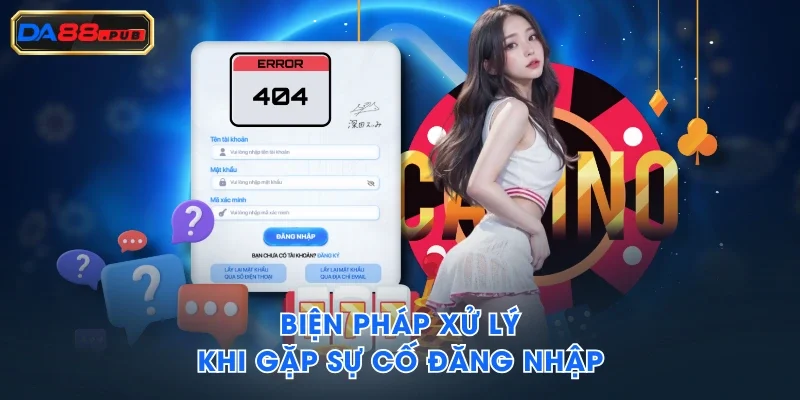 Biện pháp xử lý khi gặp sự cố đăng nhập Biện pháp xử lý khi gặp sự cố đăng nhập