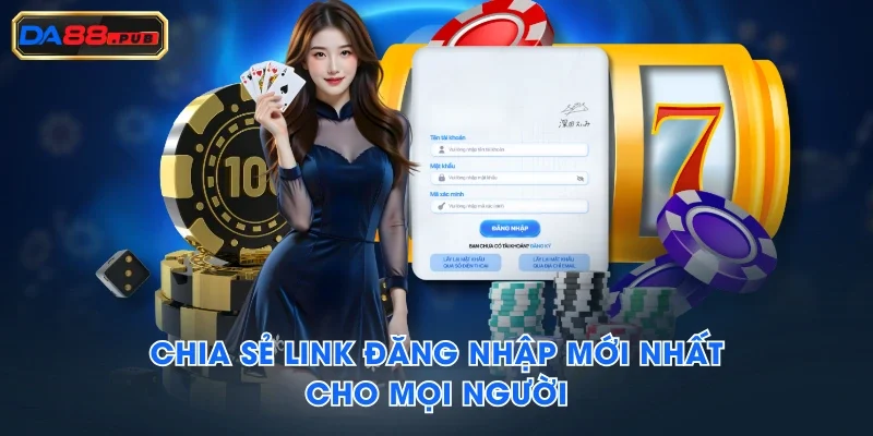 Chia sẻ link đăng nhập mới nhất cho mọi người Chia sẻ link đăng nhập mới nhất cho mọi người