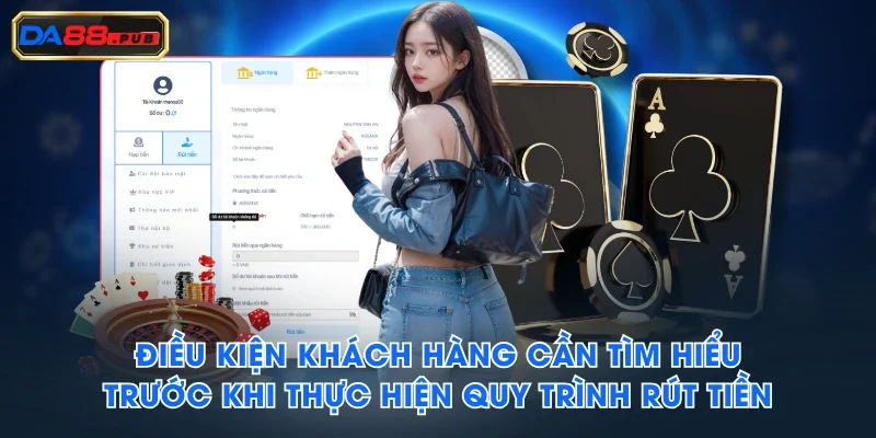 Điều kiện khách hàng cần tìm hiểu trước khi thực hiện quy trình rút tiền Điều kiện khách hàng cần tìm hiểu trước khi thực hiện quy trình rút tiền