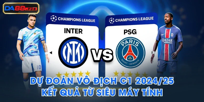 Dự Đoán Vô Địch C1 2024/25 - Kết Quả Từ Siêu Máy Tính