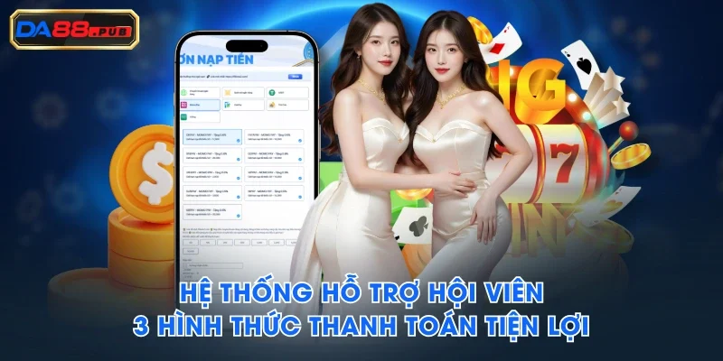 Hệ thống hỗ trợ hội viên 3 hình thức thanh toán tiện lợi Hệ thống hỗ trợ hội viên 3 hình thức thanh toán tiện lợi