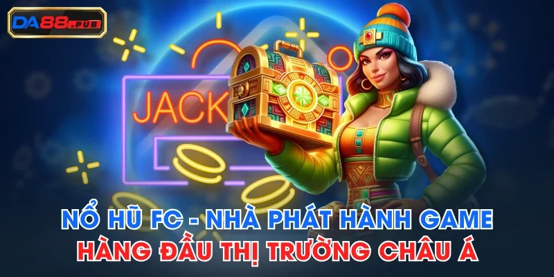 Nổ Hũ FC - Nhà Phát Hành Game Hàng Đầu Thị Trường Châu Á