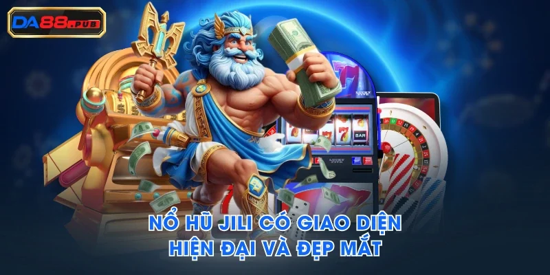 Nổ Hũ JILI có giao diện hiện đại và đẹp mắt Nổ Hũ JILI có giao diện hiện đại và đẹp mắt