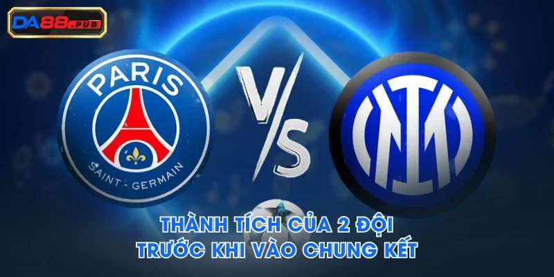 Thành tích của 2 đội trước khi vào chung kết Thành tích của 2 đội trước khi vào chung kết