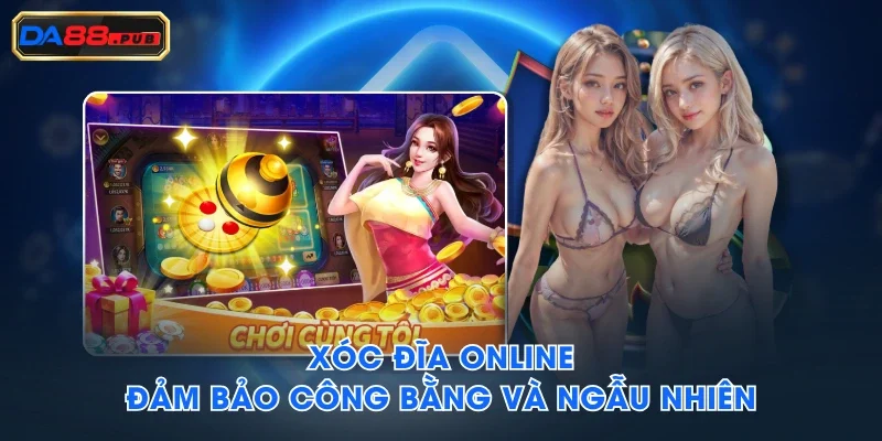 Xóc đĩa online đảm bảo công bằng và ngẫu nhiên Xóc đĩa online đảm bảo công bằng và ngẫu nhiên
